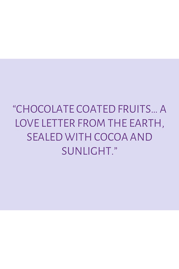 Purple background with the quote "CHOCOLATE COATED FRUITS... A LOVE LETTER FROM THE EARTH, SEALED WITH COCOA AND SUNLIGHT." in dark purple text.
